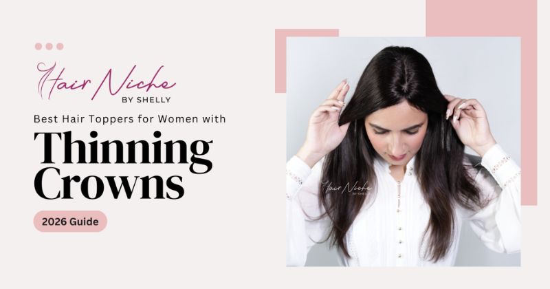 Best Hair Toppers for Women with Thinning Crowns – 2026 Guide