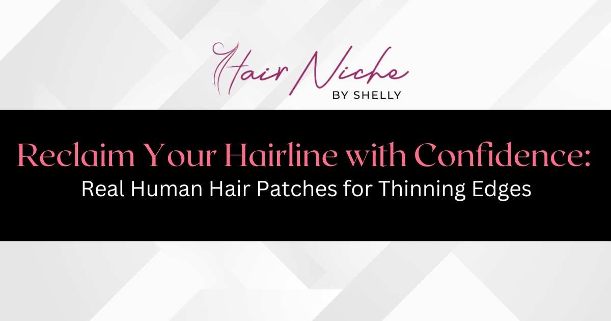 Reclaim Your Hairline with Confidence: Real Human Hair Patches for Thinning Edges