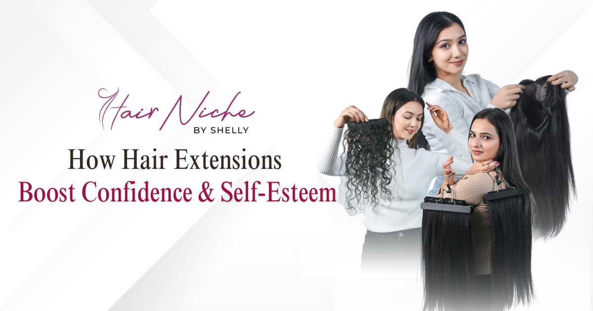 How Hair Extensions Boost Confidence And Self-Esteem