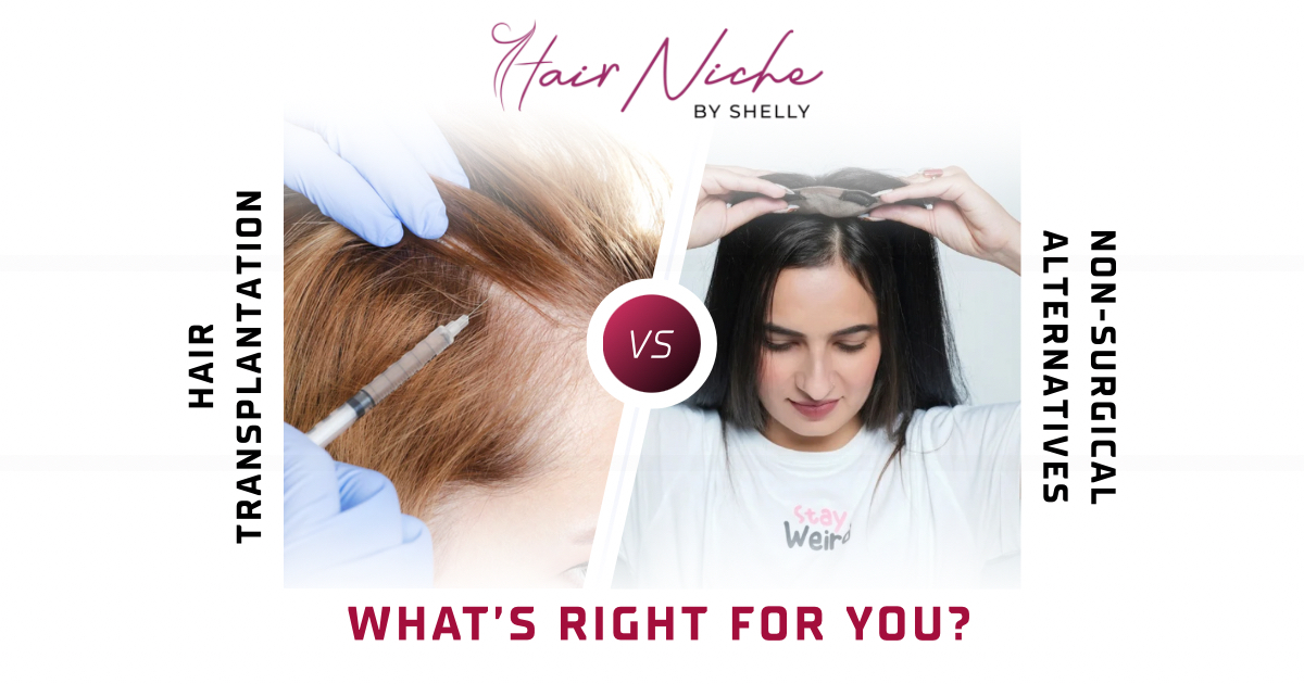 Hair Transplantation vs. Non-Surgical Alternatives: What’s Right for You?