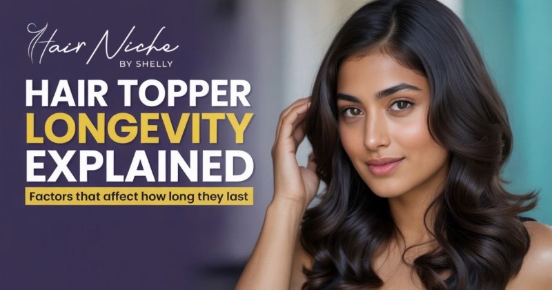 Hair Topper Longevity Explained: Factors That Affect How Long They Last
