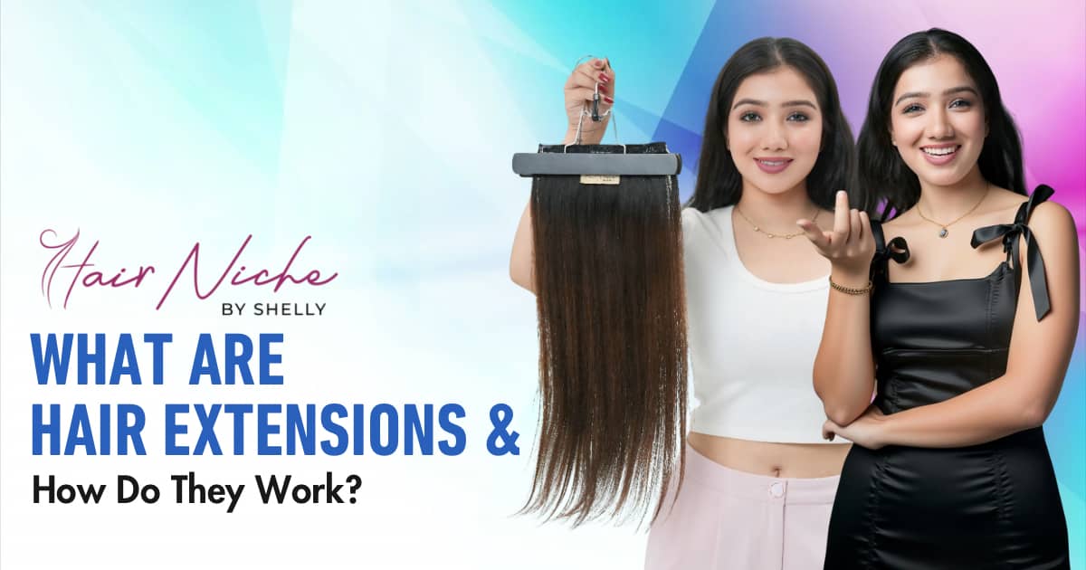 What Are Hair Extensions & How Do They Work? A Complete Guide