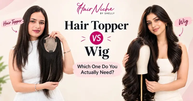 Hair Topper vs Wig: Which One Do You Actually Need? — A Complete Guide