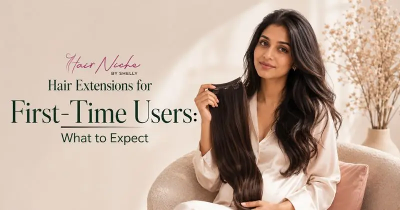 Hair Extensions for First-Time Users: What to Expect (2026 Guide)