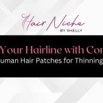 Reclaim Your Hairline with Confidence: Real Human Hair Patches for Thinning Edges