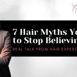 7 Hair Myths You Need to Stop Believing – Straight Talk from Hair Experts