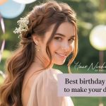 Best Birthday Hairstyle Ideas to Make Your Day Extra Special