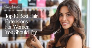 Read more about the article Top 10 Best Hair Extensions For Women You Should Try