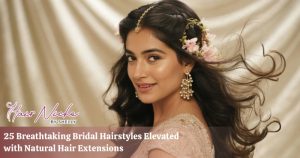 Read more about the article 25 Breathtaking Bridal Hairstyles Elevated with Natural Hair Extensions
