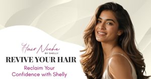 Read more about the article Revive Your Hair, Reclaim Your Confidence with Shelly