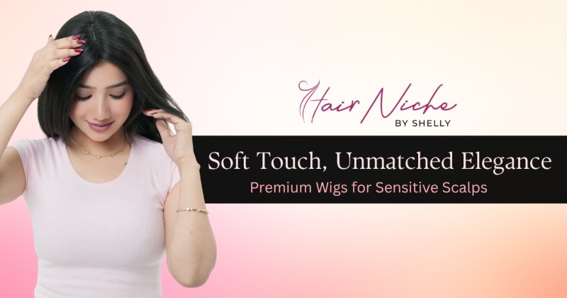 You are currently viewing Soft Touch, Unmatched Elegance: Premium Wigs for Sensitive Scalps