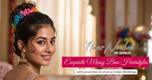 Read more about the article Exquisite Messy Bun Hairstyles with Scrunchies to Shine at Indian Weddings