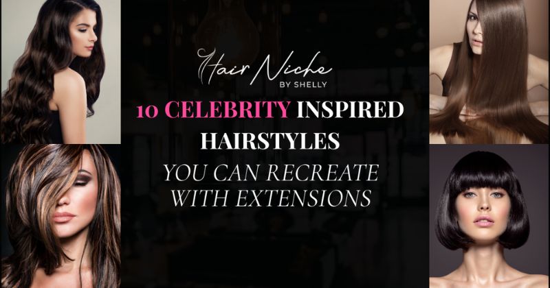 You are currently viewing 10 Celebrity-Inspired Hairstyles You Can Recreate with Extensions (2026 Guide)